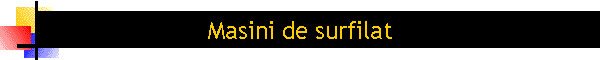 Masini de surfilat